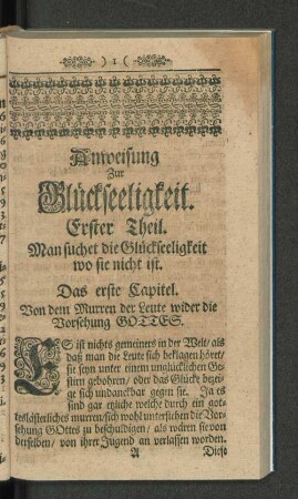 Anweisung Zur Glückseeligkeit. Erster Theil. Man suchet die Glückseeligkeit wo sie nicht ist.