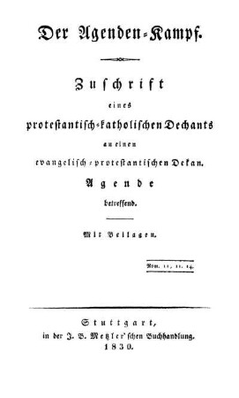 Der Agenden-Kampf : Zuschrift eines protestantisch-katholischen Dechants an einen evangelisch-protestant. Dekan, Agende betreffend : Mit Beilagen