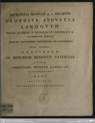Facultatis Medicae H. T. Decanus Georgius Augustus Langguth ... Merita Novissima Vateriana In Academiam Grate Enumerat Orationem In Memoriam Beneficii Vateriani A Filio Christiano Augusto Langguth Wittenbergensi H. L. Q. C Recitandam Ex Constitutione Indicens