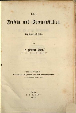 Ueber Irrsein und Irrenanstalten : für Aerzte und Laien ; nebst einer Uebersicht über Deutschland's Irrenwesen und Irrenanstalten