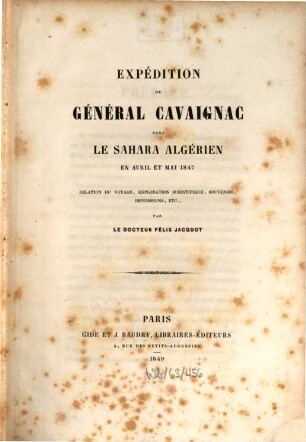 Expedition du général Cavaignac dans le Sahara, Algérien en Avril et Mai 1847 : Relation du voyage, exploration scientifique, souvenirs, impressions etc.