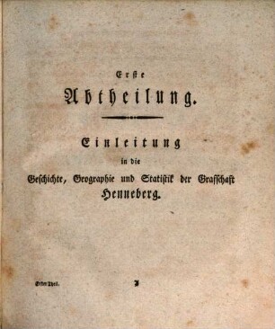 Historisch-statistische Beschreibung der gefürsteten Grafschaft Henneberg : Mit Urkunden. Erster Theil