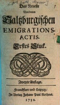Das Neueste Von denen Saltzburgischen Emigrations-Actis, 1