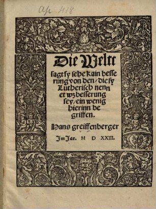 Die Weltt sagt sy sehe kain besserung von den die sy Lutherisch nennet wz besserung sey ein wenig hierinn begriffen
