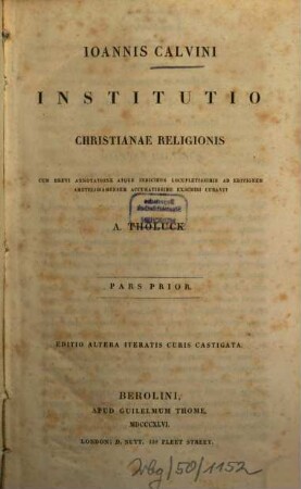 Institutio christianae religionis cum brevi annotatione atque indicibus... exscribi curavit A. Tholuck. 1