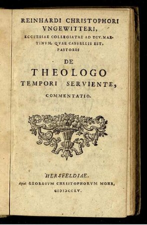 Reinhardi Christophori Ungewitteri, Ecclesiae Collegiatae Ad Div. Martinum, Quae Cassellis Est, Pastoris De Theologo Tempori Serviente, Commentatio