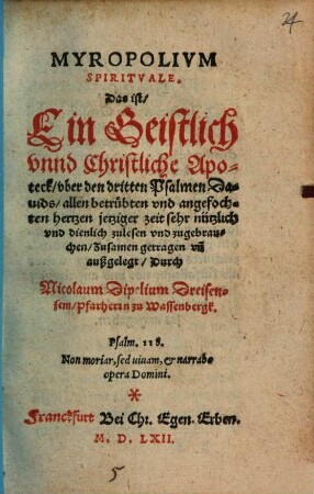 Myropolivm Spiritvale. Das ist, Ein Geistlich vnnd Christlich Apotheck, vber den dritten Psalmen Dauids