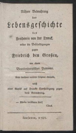 Nähere Beleuchtung der Lebensgeschichte des Freiherrn von der Trenck, wider die Beschuldigungen gegen Friedrich den Großen