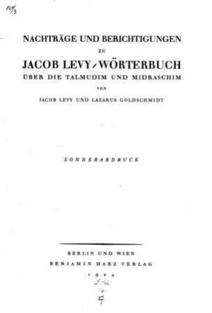 Nachträge und Berichtigungen zu Jacob Levy : Wörterbuch über die Talmudim und Midraschim. Sonderabdruck / von Jacob Levy und Lazarus Goldschmidt