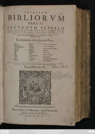 2: Continentur in hac secunda Parte, Isaias. Hieremias. Threni Hieremiae. Ezechiel. Daniel. Osee. Joel. Amos. Abdias. Jonas. Micheas. Nahum. Habacuc. Sophonias. Aggaeus. Zacharias. Malachias. Judith. Liber Sapientiae. Tobias. Ecclesiasticus. Baruch. I. Liber Macchabaeorum. II. Macchabaeorum. Fragmenta historiae Esther. Susanna. Historia Belis. Historia Draconis. Oratio Azariae. Canticum trium puerorum. Oratio Manassae