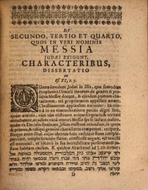hatTô' ar wehattenây haššēnî haššelîšî wehārevîʿ šeyyimmmāṣe' û bemeleḵ hammāšîaḥ Sive De Secundo, Tertio Et Quarto, Quos In Veri Nominis Messia Judaei Exigunt, Characteribus Dissertatio : ex Esaiae Vaticinio, cap. XI,2, 3.