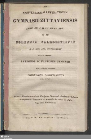 1835: Anniversariam lustrationem Gymnasii Zittaviensis ... instituendam et orationes discipulorum in academiam discedentium ... ejusdem anni andiendas indixit