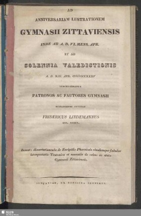 1835: Anniversariam lustrationem Gymnasii Zittaviensis ... instituendam et orationes discipulorum in academiam discedentium ... ejusdem anni andiendas indixit