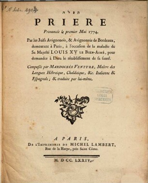 Prière prononcée le 1. Mai 1774 ... à l'occasion de la maladie de S. M. Louis XV : = Tefilah
