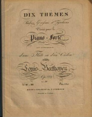 DIX THEMES Russes, Ecossais et Tyroliens Variés pour le Piano-Forte avec accompagnement d'une Flûte ou d'un Violon ad libitum par Louis van Beethoven. Op., 4