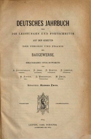 Deutsches Jahrbuch über die Leistungen und Fortschritte auf den Gebieten der Theorie und Praxis der Baugewerbe. 4. 1873 (1874)