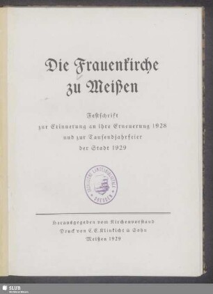 Die Frauenkirche zu Meißen : Festschrift zur Erinnerung an ihre Erneuerung 1928 und zur Tausendjahrfeier der Stadt 1929