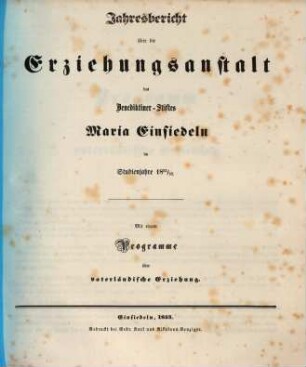 Jahresbericht über die Erziehungsanstalt des Benediktiner-Stiftes Maria-Einsiedeln : im Studienjahre ... 1852/53