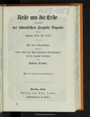 Reise um die Erde vermittelst der schwedischen Fregatte Eugenie in den Jahren 1851 bis 1853