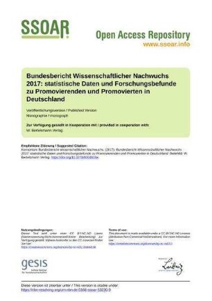 Bundesbericht Wissenschaftlicher Nachwuchs 2017: statistische Daten und Forschungsbefunde zu Promovierenden und Promovierten in Deutschland