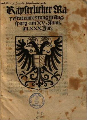 Kayserlicher Maiestat einreytung zu Augspurg am XV. Junii im XXX. Jar : [Actum Augspurg Donerstag nach vesperzeyt am 16. Junii 1530]