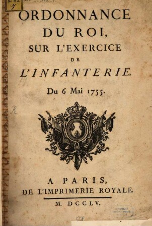 Ordonnance du Roi, sur l'Exercice de l'Infanterie Du 6 Mai 1755