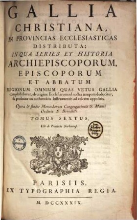 Gallia Christiana in provincias ecclesiasticas distributa. 6
