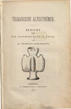 Trojanische Alterthümer : Bericht über die Ausgrabungen in Troja