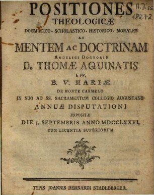 Positiones Theologicae Dogmatico - Scholastico - Historico - Morales : Ad Mentem Ac Doctrinam Angelici Doctoris D. Thomae Aquinatis