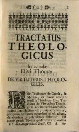 Theologia Scholastica : Tractatus Omnes In Universitatibus Provinciae Germaniae Superioris Societatis Jesu Tradi Solitos, Et Quaestiones In Iis Praescriptas Complexa. Quibus Additae Sunt Complures Aliae, Recentiores Etiam Controversiae, 7. De Virtutibus Theologicis
