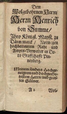Dem Wolgebohrnen Herren/ Herrn Henrich von Summe/ Ihro Königl. Mayst. zu Dännemarck [...]