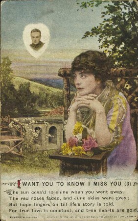 I Want You to Know I Miss You (3). The sun ceas'd to shine when you went away, [...]