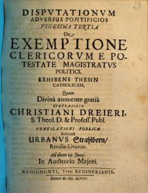 Disputationum Adversus Pontificios ..., 23. De Exemptione Clericorum E Potestate Magistratus Politici, Exhibens Thesin Catholicam