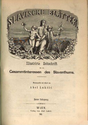 Slavische Blätter : Zeitschr. für d. Gesammt-Interessen d. Slaventhums. 1, 1. 1865