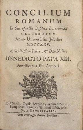 Concilium Romanum In Sacrosancta Basilica Lateranensi celebratum Anno Universalis Jubilaei MDCCXXV. A Sanctissimo Patre, & Dno Nostro Benedicto papa XIII. Pontificatus sui Anno I.