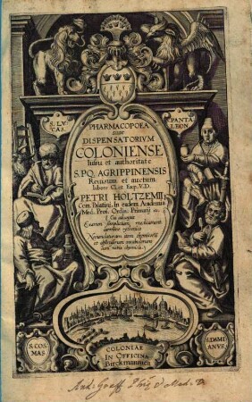 Pharmacopoea sive dispensatorium Coloniense : cui adiunxit examen simplicium, medicament. carmine rythmico nomenclaturam item chymicorum et abstrusorum vocabulorum cum notis chymicis