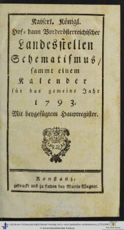 Kaiserl.-koenigl. Hof- dann vorderösterreichischer Landesstellen-Schematismus: ... für das gemeine Jahr 1793