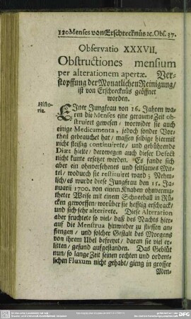 Observatio XXXVII. Obstructiones mensium per alterationem apertae. Verstopffung der Monatlichen Reinigung, ist von Erschrecknüs geöffnet worden
