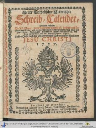 Neuer catholischer historischer Schreib-Calender: ... auf das Jahr nach der Gnadenreichen Geburt unseres Heylands Jesu Christi 1757