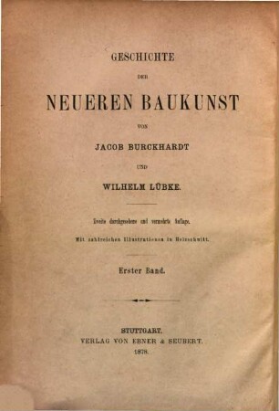 Geschichte der neueren Baukunst von Jacob Burckhardt, und Wilhelm Lübke und Cornelius Gurlitt : Mit zahlreichen Illustrationen in Holzschnitt. 1