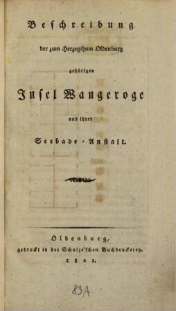 Beschreibung der zum Herzogthum Oldenburg gehörigen Insel Wangeroge und ihrer Seebade-Anstalt