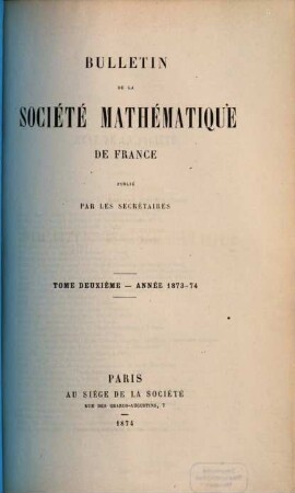 Bulletin de la Société Mathématique de France. 2. 1873/74. - 1874