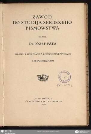 Zawod do studija serbskeho pismowstwa : serbske předžełane a rozmnožene wudáce