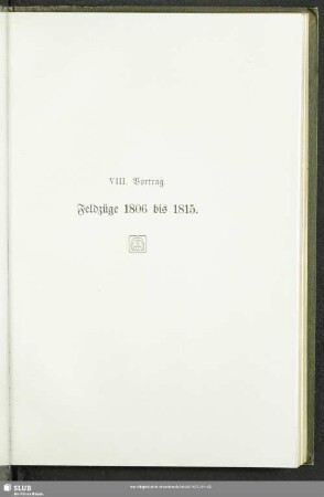 VIII. Vortrag. Feldzüge 1806 bis 1815