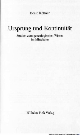 Ursprung und Kontinuität : Studien zum genealogischen Wissen im Mittelalter