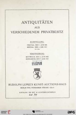 Nr. 1785: Katalog / Rudolph Lepke's Kunst-Auctions-Haus, Berlin: Antiquitäten aus verschiedenem Privatbesitz : Versteigerung: 6. Juni bis 9. Juni 1917