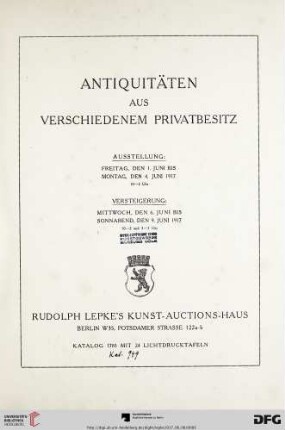 Nr. 1785: Katalog / Rudolph Lepke's Kunst-Auctions-Haus, Berlin: Antiquitäten aus verschiedenem Privatbesitz : Versteigerung: 6. Juni bis 9. Juni 1917