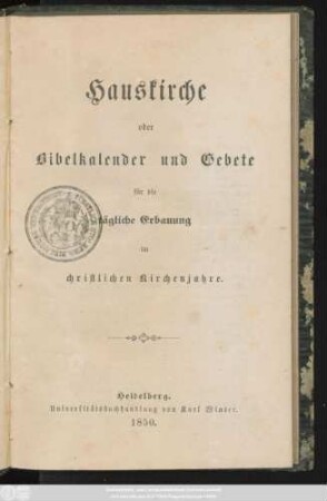 Hauskirche oder Bibelkalender und Gebete für die tägliche Erbauung im christlichen Kirchenjahre