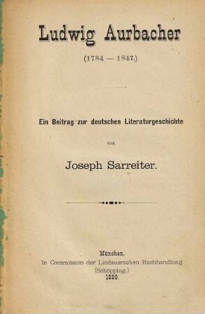 Ludwig Aurbacher : (1784-1847) ; ein Beitrag zur deutschen Literaturgeschichte