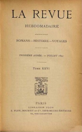 La revue hebdomadaire : romans, histoire, voyages. 3. 1894, T. 26
